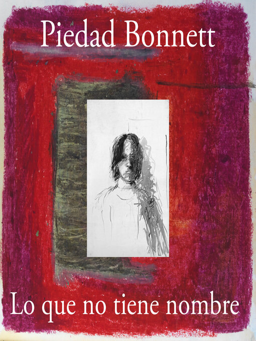 Title details for Lo que no tiene nombre by Piedad Bonnett - Available